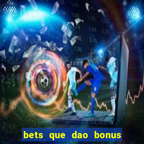 bets que dao bonus no cadastro sem deposito